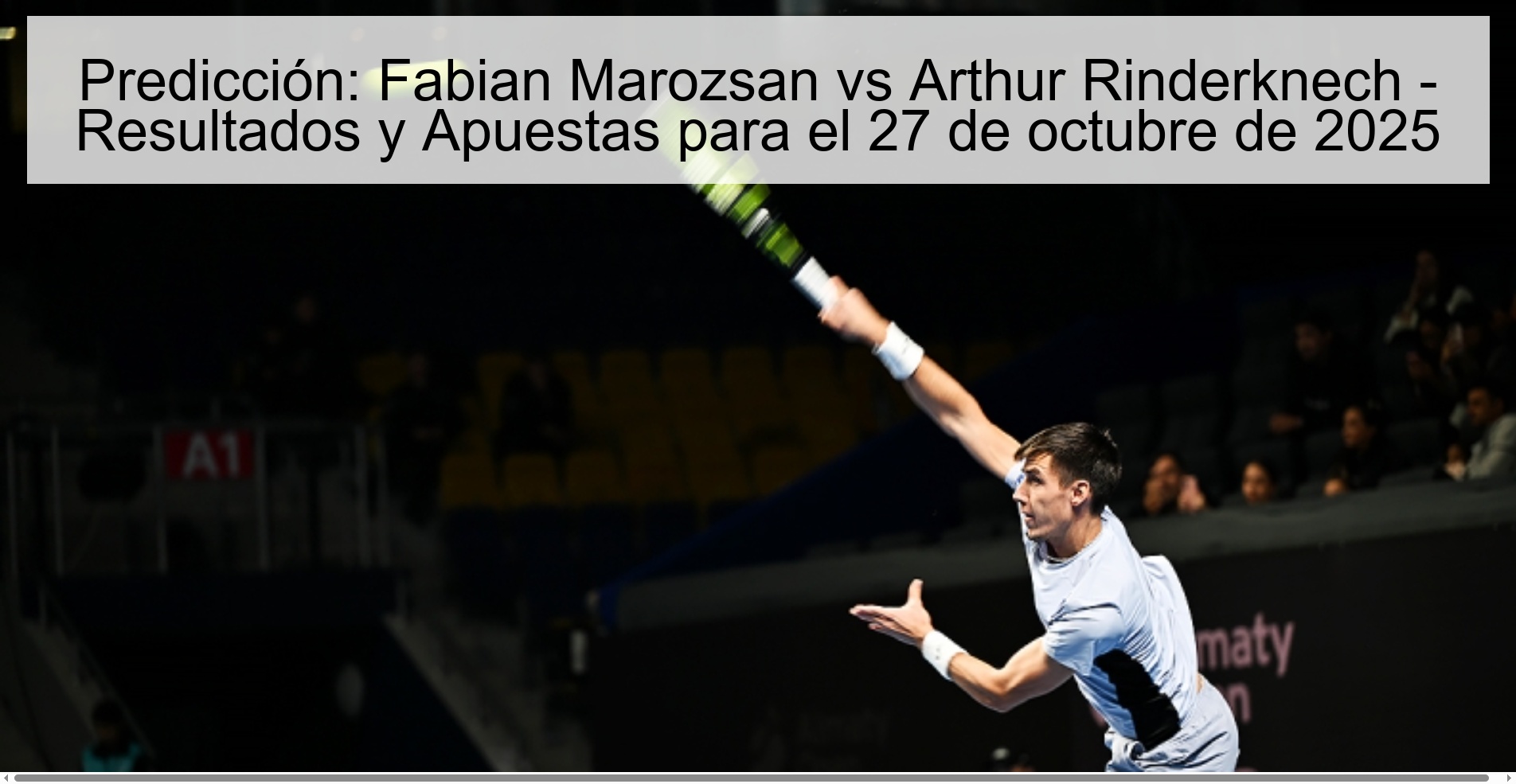 Prediction: Fabian Marozsan vs Arthur Rinderknech - Results and Bets for October 27, 2025
