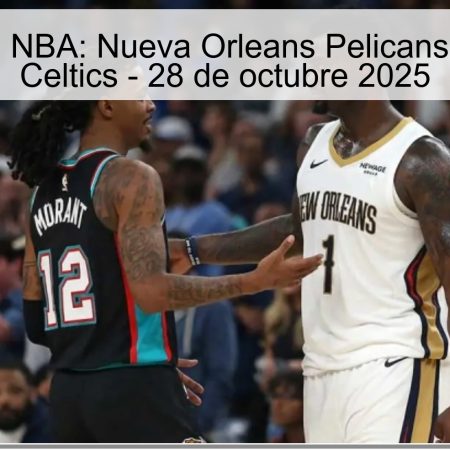 Predicción NBA: Nueva Orleans Pelicans vs Boston Celtics – 28 de octubre 2025