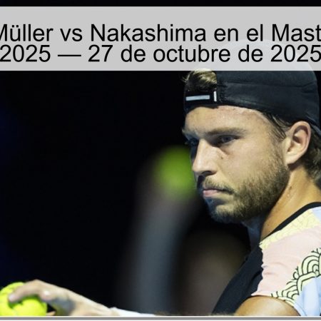 Predicción Müller vs Nakashima en el Masters de París 2025 — 27 de octubre de 2025