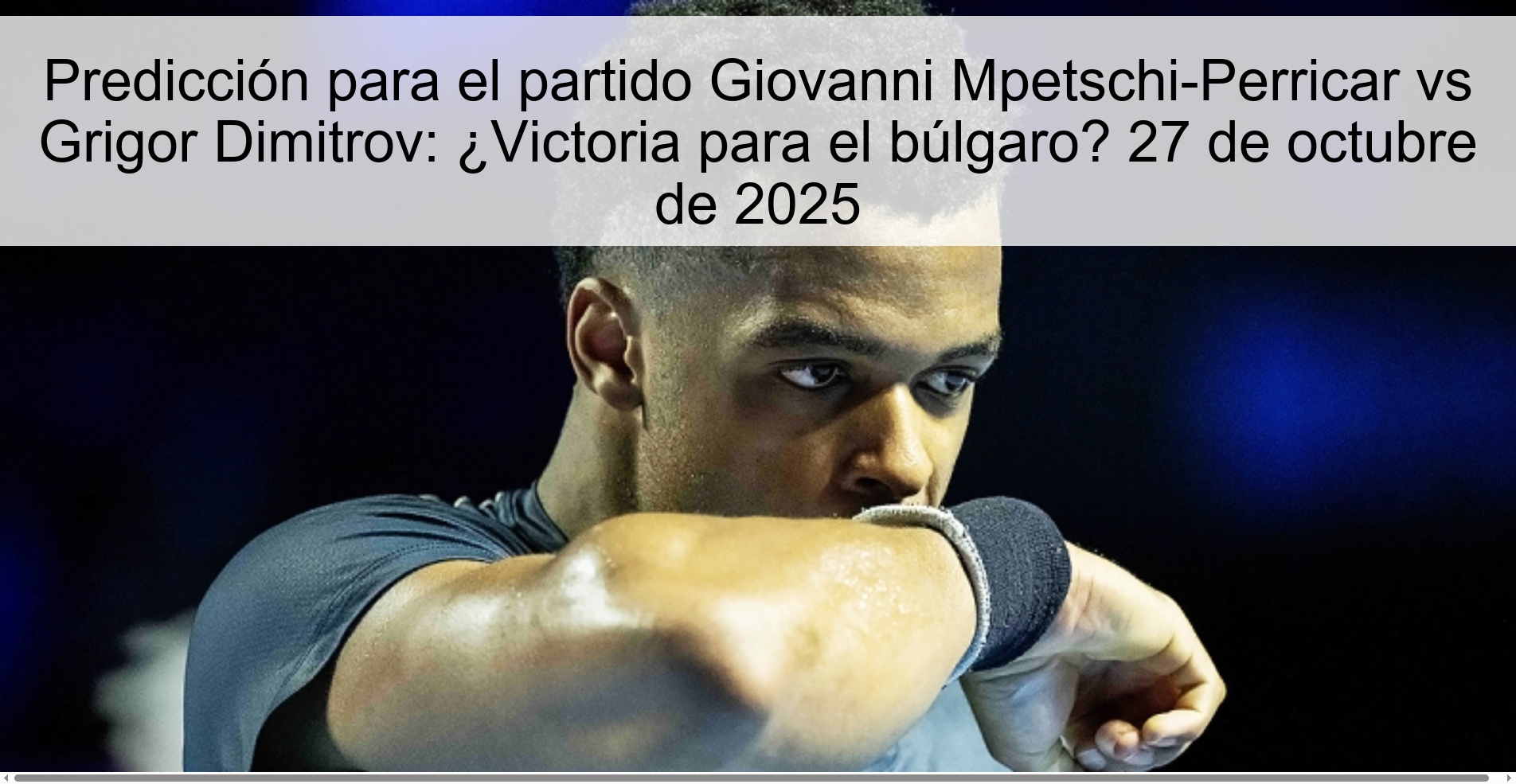 Predicción para el partido Giovanni Mpetschi-Perricar vs Grigor Dimitrov: ¿Victoria para el búlgaro? 27 de octubre de 2025 1 317145