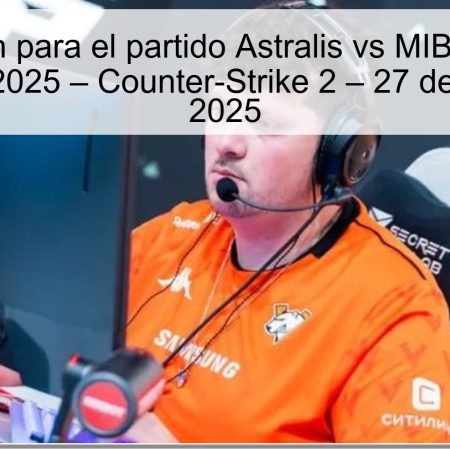 Predicción para el partido Astralis vs MIBR en PGL Bucharest 2025 – Counter-Strike 2 – 27 de octubre de 2025
