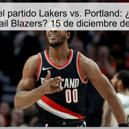 Predicción del partido Lakers vs. Portland: ¿Victoria para los Trail Blazers? 15 de diciembre de 2025