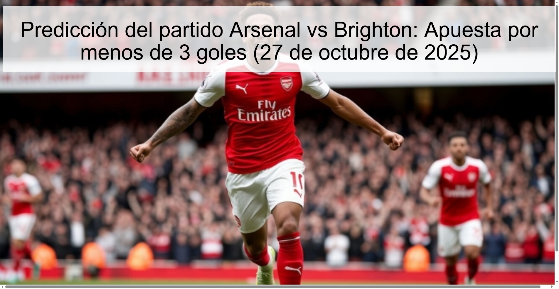 Predicción del partido Arsenal vs Brighton: Apuesta por menos de 3 goles (27 de octubre de 2025)