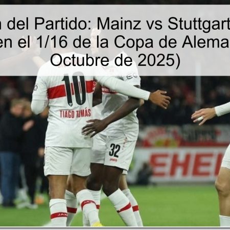 Predicción del Partido: Mainz vs Stuttgart – Favorito Stuttgart en el 1/16 de la Copa de Alemania (29 de Octubre de 2025)