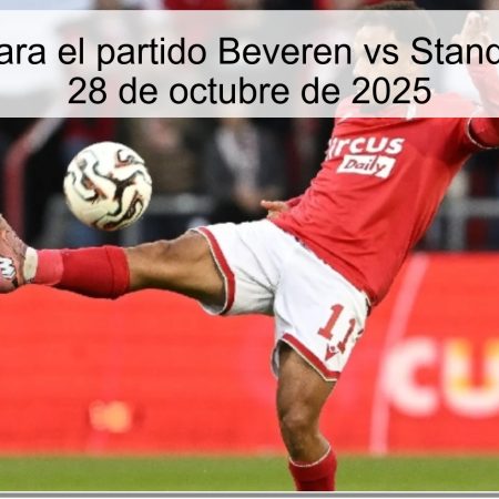 Predicción para el partido Beveren vs Standard de Lieja, 28 de octubre de 2025