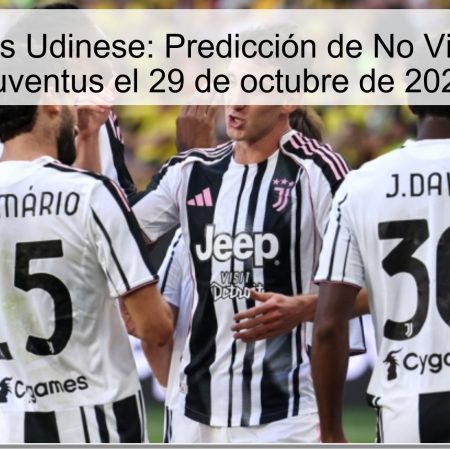 Juventus vs Udinese: Predicción de No Victoria para Juventus el 29 de octubre de 2025