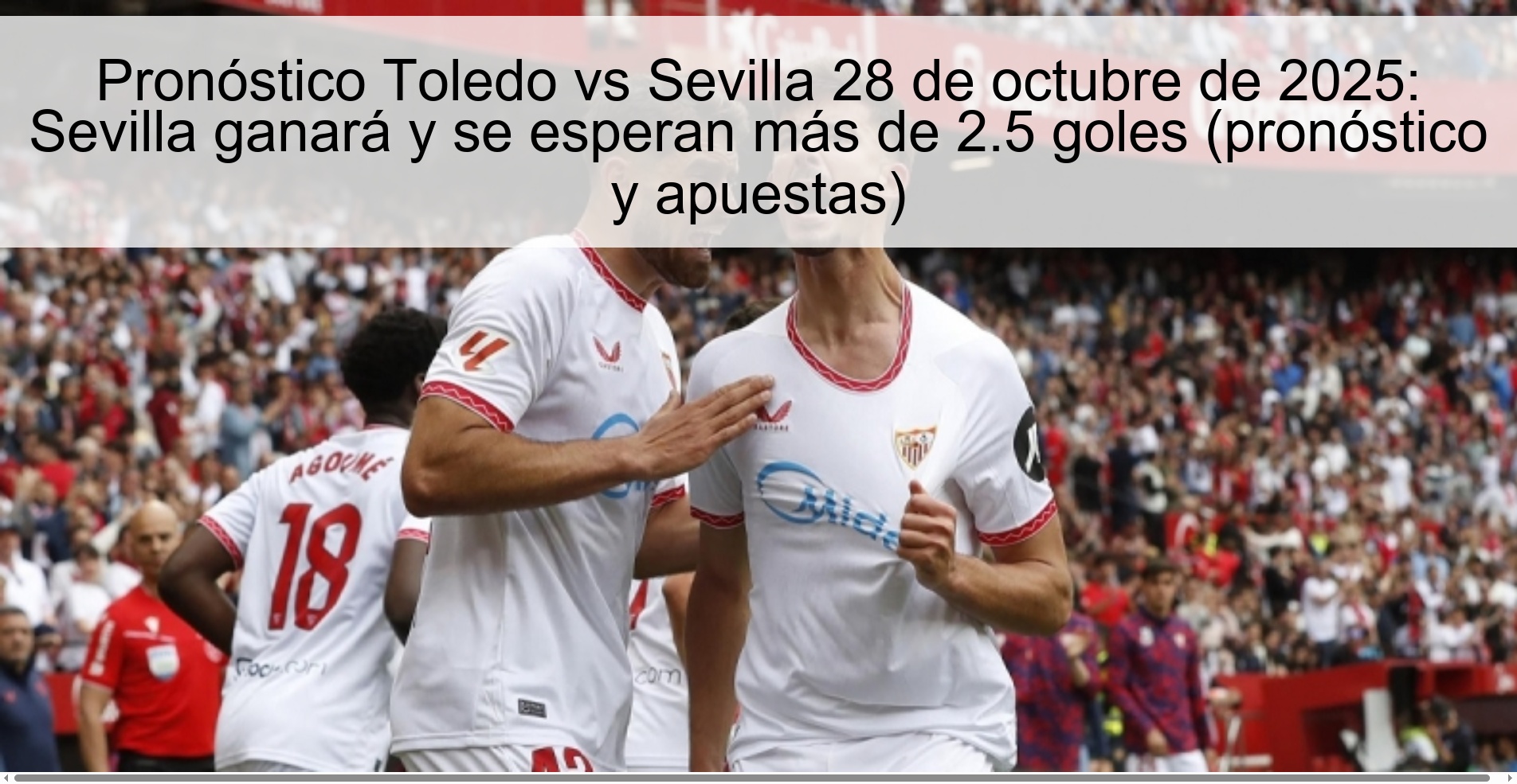 Toledo vs Sevilla Prediction October 28, 2025: Sevilla will win and more than 2.5 goals are expected (prediction and bets) 1 317354