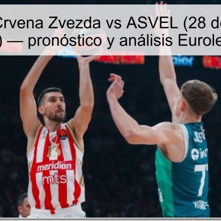 Predicción Crvena Zvezda vs ASVEL (28 de octubre de 2025) — pronóstico y análisis Euroleague