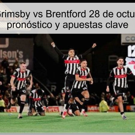 Predicción Grimsby vs Brentford 28 de octubre de 2025: pronóstico y apuestas clave