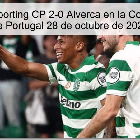 Predicción Sporting CP 2-0 Alverca en la Copa de la Liga de Portugal 28 de octubre de 2025