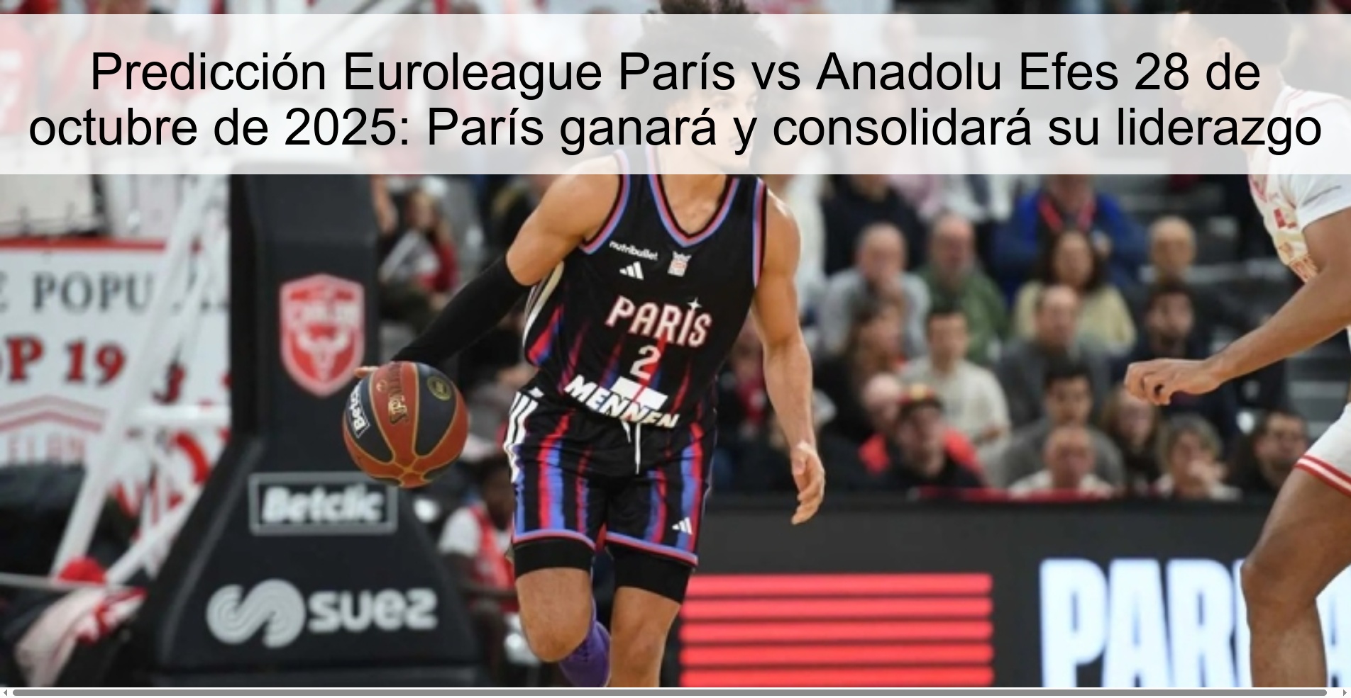 Predicción Euroleague París vs Anadolu Efes 28 de octubre de 2025: París ganará y consolidará su liderazgo 1 317403