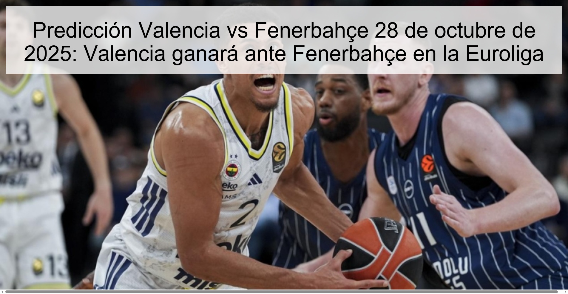 Valencia vs Fenerbahçe Prediction October 28, 2025: Valencia will win against Fenerbahçe in Euroleague 1 317408