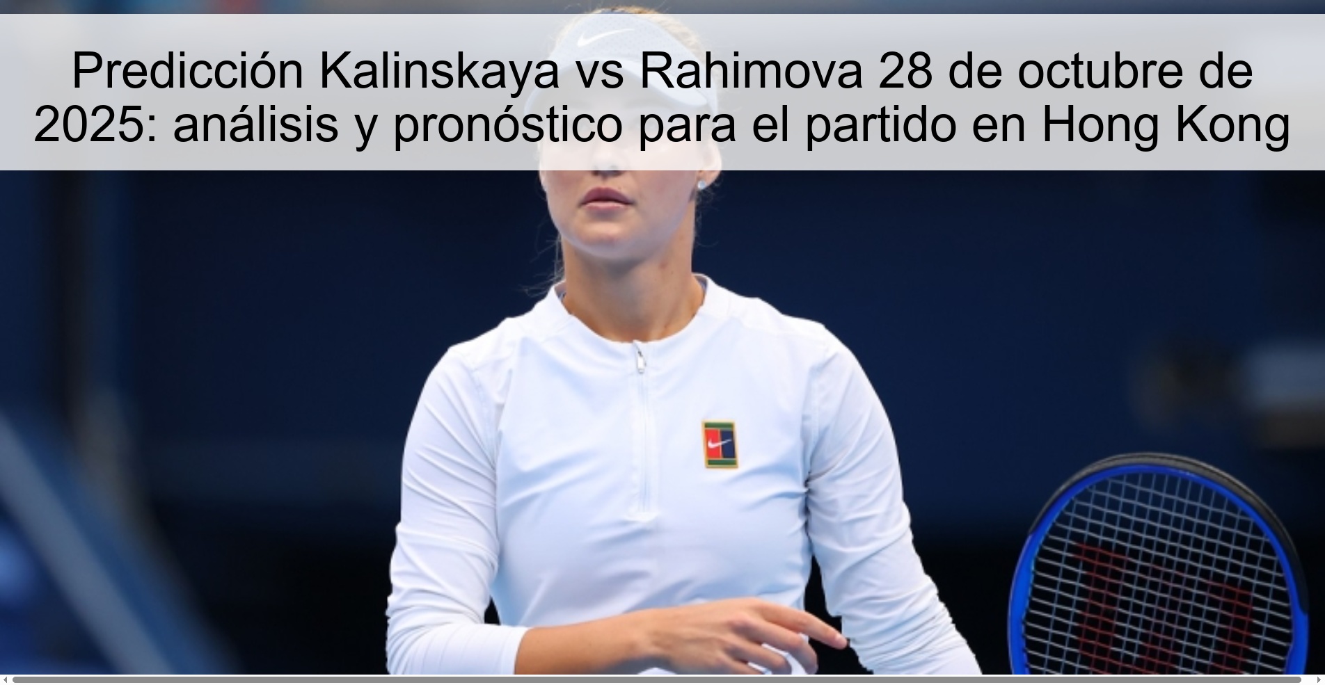 Kalinskaya vs Rahimova Prediction October 28, 2025: analysis and forecast for the match in Hong Kong 1 Kalinskaya vs Rahimova Prediction October 28, 2025: analysis and forecast for the match in Hong Kong