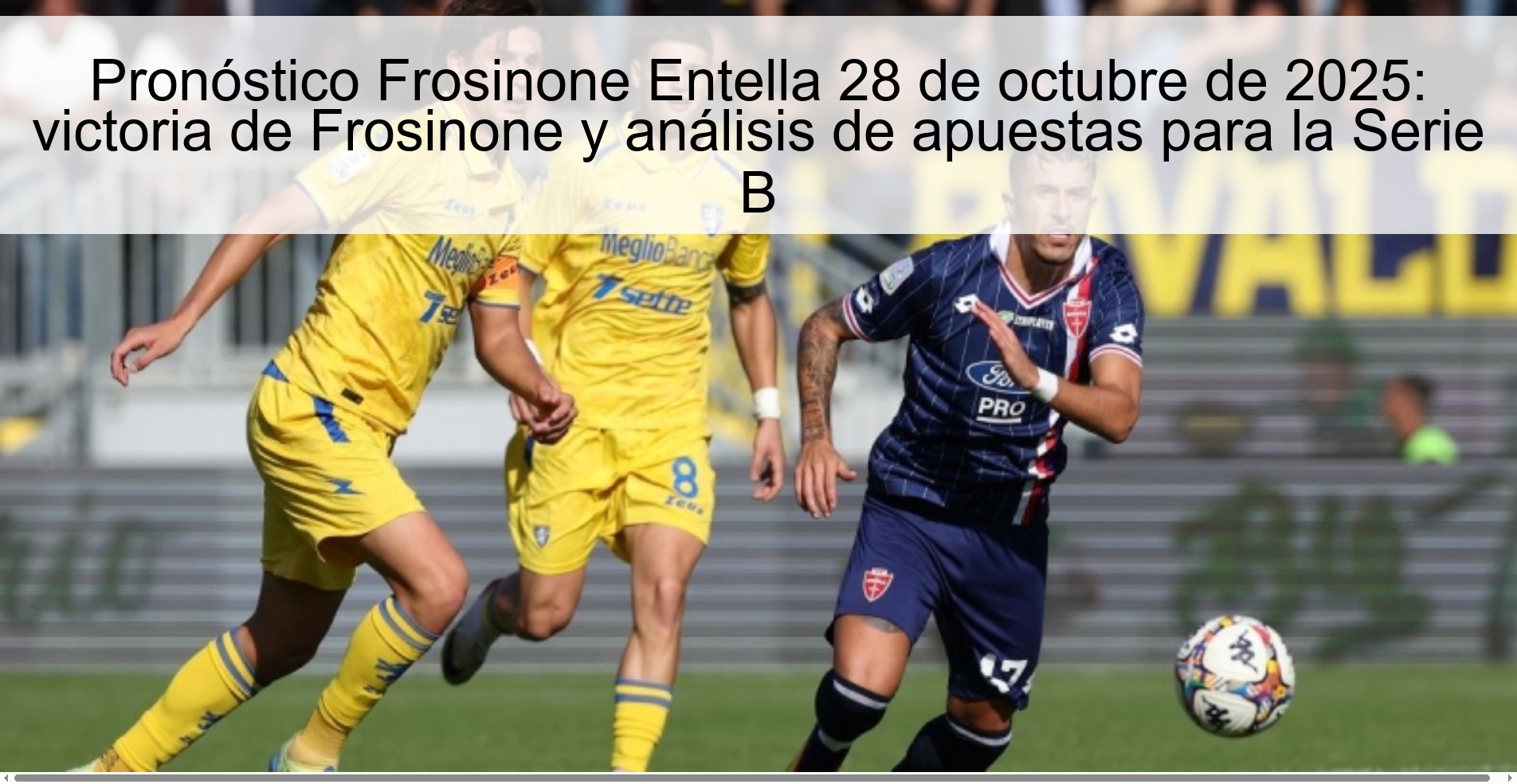 Frosinone Entella Prediction October 28, 2025: Frosinone victory and betting analysis for Serie B