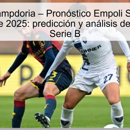 Empoli vs Sampdoria – Pronóstico Empoli Sampdoria 28 de octubre de 2025: predicción y análisis de apuestas en Serie B