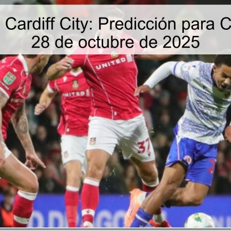 Wrexham vs Cardiff City: Predicción para Carabao Cup, 28 de octubre de 2025