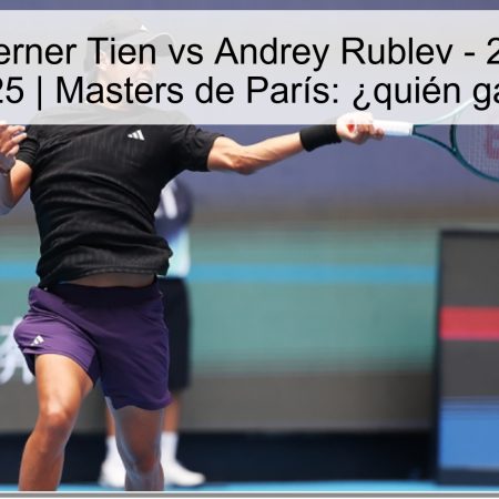 Predicción Lerner Tien vs Andrey Rublev – 28 de octubre de 2025 | Masters de París: ¿quién ganará?