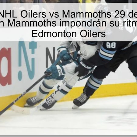 Predicción NHL Oilers vs Mammoths 29 de octubre de 2025: Utah Mammoths impondrán su ritmo frente a Edmonton Oilers
