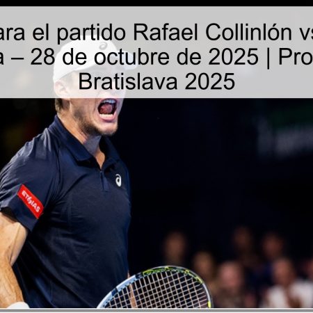 Predicción para el partido Rafael Collinlón vs Lukáš Klein en Bratislava – 28 de octubre de 2025 | Pronóstico tenis Bratislava 2025