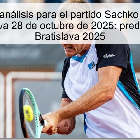 Predicción y análisis para el partido Sachko vs Wawrinka en Bratislava 28 de octubre de 2025: predicción tenis Bratislava 2025