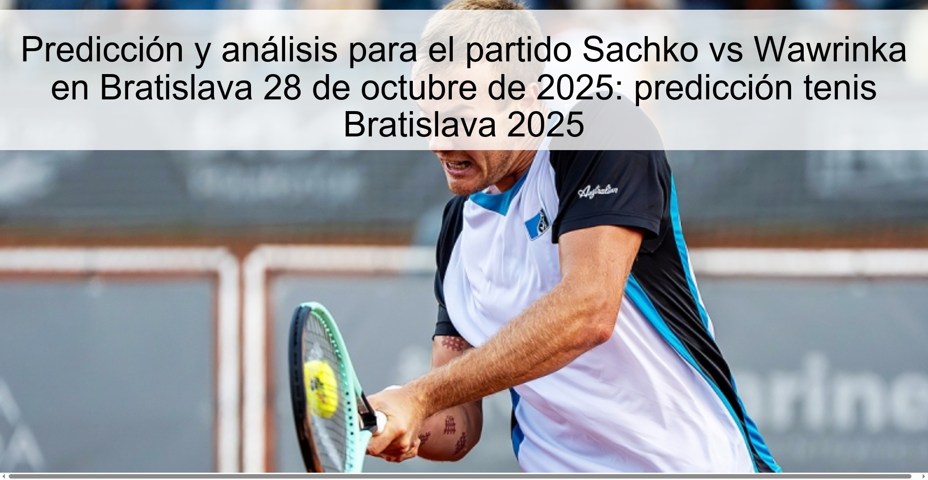 Predicción y análisis para el partido Sachko vs Wawrinka en Bratislava 28 de octubre de 2025: predicción tenis Bratislava 2025 1 Predicción y análisis para el partido Sachko vs Wawrinka en Bratislava 28 de octubre de 2025: predicción tenis Bratislava 2025