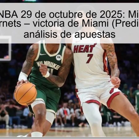 Predicción NBA 29 de octubre de 2025: Miami Heat vs Charlotte Hornets – victoria de Miami (Predicción NBA) y análisis de apuestas