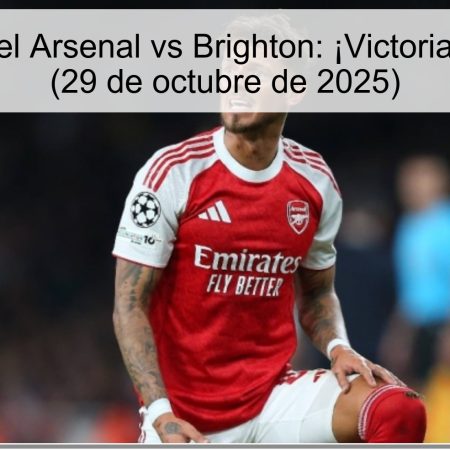 Predicción del Arsenal vs Brighton: ¡Victoria del Arsenal! (29 de octubre de 2025)