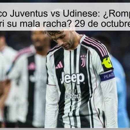 Pronóstico Juventus vs Udinese: ¿Romperán los bianconeri su mala racha? 29 de octubre de 2025