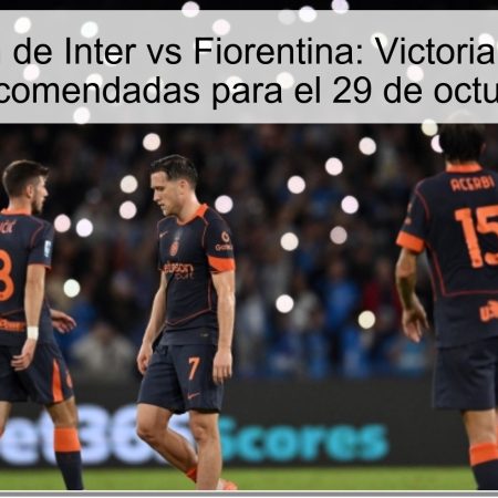 Predicción de Inter vs Fiorentina: Victoria del Inter y apuestas recomendadas para el 29 de octubre de 2025