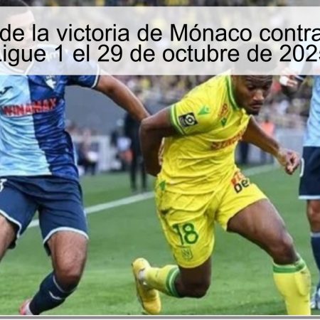 Predicción de la victoria de Mónaco contra Nantes en Ligue 1 el 29 de octubre de 2025