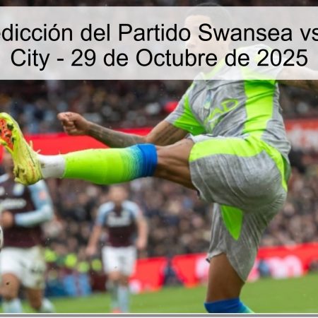 Análisis y Predicción del Partido Swansea vs. Manchester City – 29 de Octubre de 2025