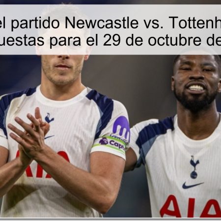 Predicción del partido Newcastle vs. Tottenham y análisis de apuestas para el 29 de octubre de 2025