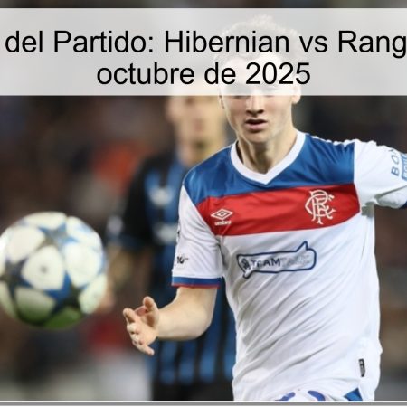 Predicción del Partido: Hibernian vs Rangers – 29 de octubre de 2025