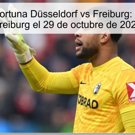 Predicción Fortuna Düsseldorf vs Freiburg: Victoria para Freiburg el 29 de octubre de 2025