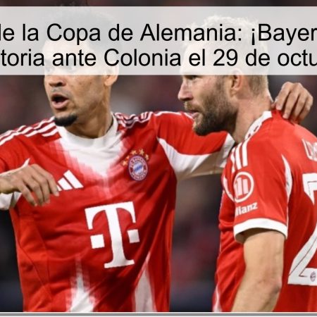 Predicción de la Copa de Alemania: ¡Bayern Múnich se llevaría la victoria ante Colonia el 29 de octubre de 2025!