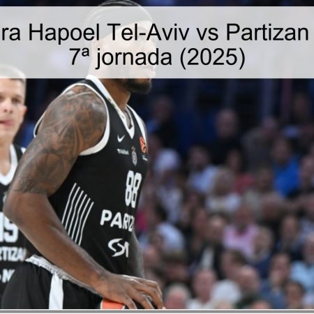Predicción para Hapoel Tel-Aviv vs Partizan – Euroleague 7ª jornada (2025)