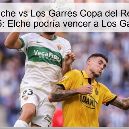 Pronóstico Elche vs Los Garres Copa del Rey 29 octubre 2025: Elche podría vencer a Los Garres