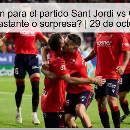 Predicción para el partido Sant Jordi vs Osasuna: ¿Victoria aplastante o sorpresa? | 29 de octubre de 2025