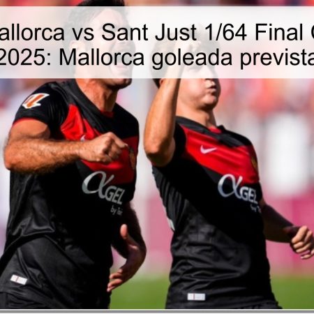 Predicción Mallorca vs Sant Just 1/64 Final Copa del Rey 2025: Mallorca goleada prevista