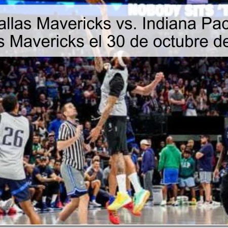 Predicción Dallas Mavericks vs. Indiana Pacers: ¿victoria para los Mavericks el 30 de octubre de 2025?