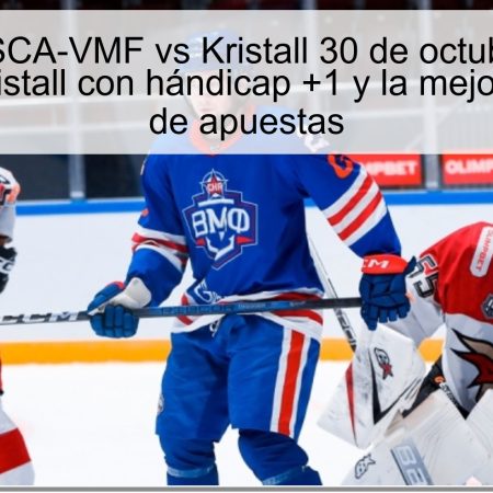 Predicción SCA-VMF vs Kristall 30 de octubre de 2025: victoria de Kristall con hándicap +1 y la mejor oportunidad de apuestas