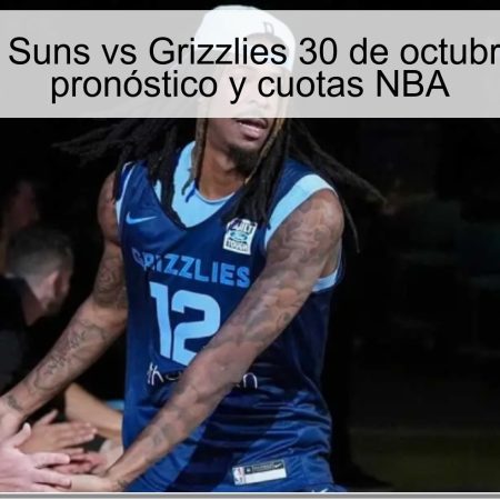 Predicción Suns vs Grizzlies 30 de octubre de 2025: pronóstico y cuotas NBA