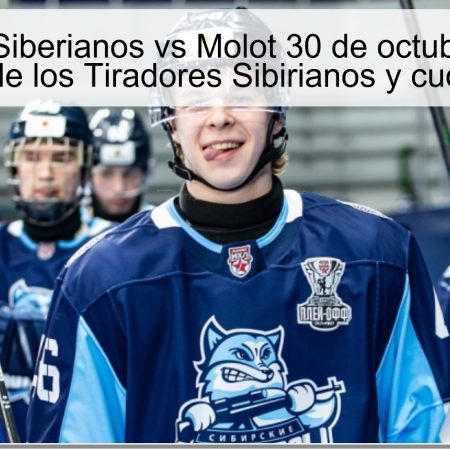 Predicción Siberianos vs Molot 30 de octubre de 2025: victoria de los Tiradores Sibirianos y cuota clave