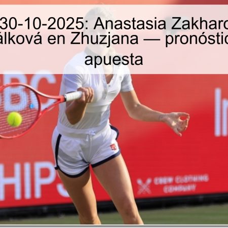 Predicción 30-10-2025: Anastasia Zakharova frente a Dominika Šálková en Zhuzjana — pronóstico y la mejor apuesta
