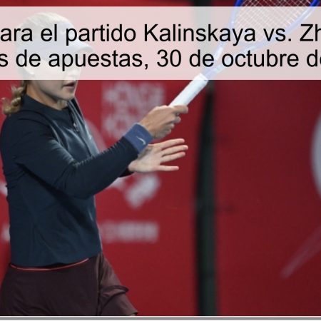 Predicción para el partido Kalinskaya vs. Zhang Shuai y análisis de apuestas, 30 de octubre de 2025