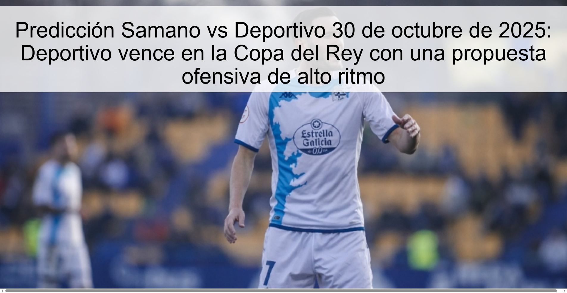 Samano vs Deportivo Prediction October 30, 2025: Deportivo wins the Copa del Rey with a high-tempo offensive proposal 1 318155