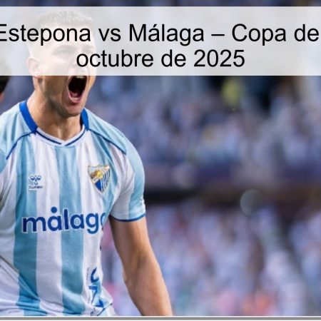 Predicción Estepona vs Málaga – Copa del Rey, 30 de octubre de 2025