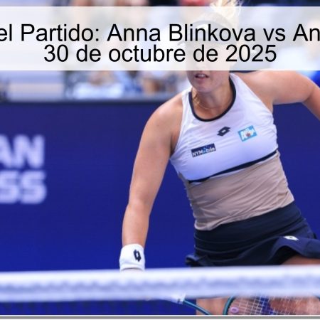 Predicción del Partido: Anna Blinkova vs Anna Bondar el 30 de octubre de 2025