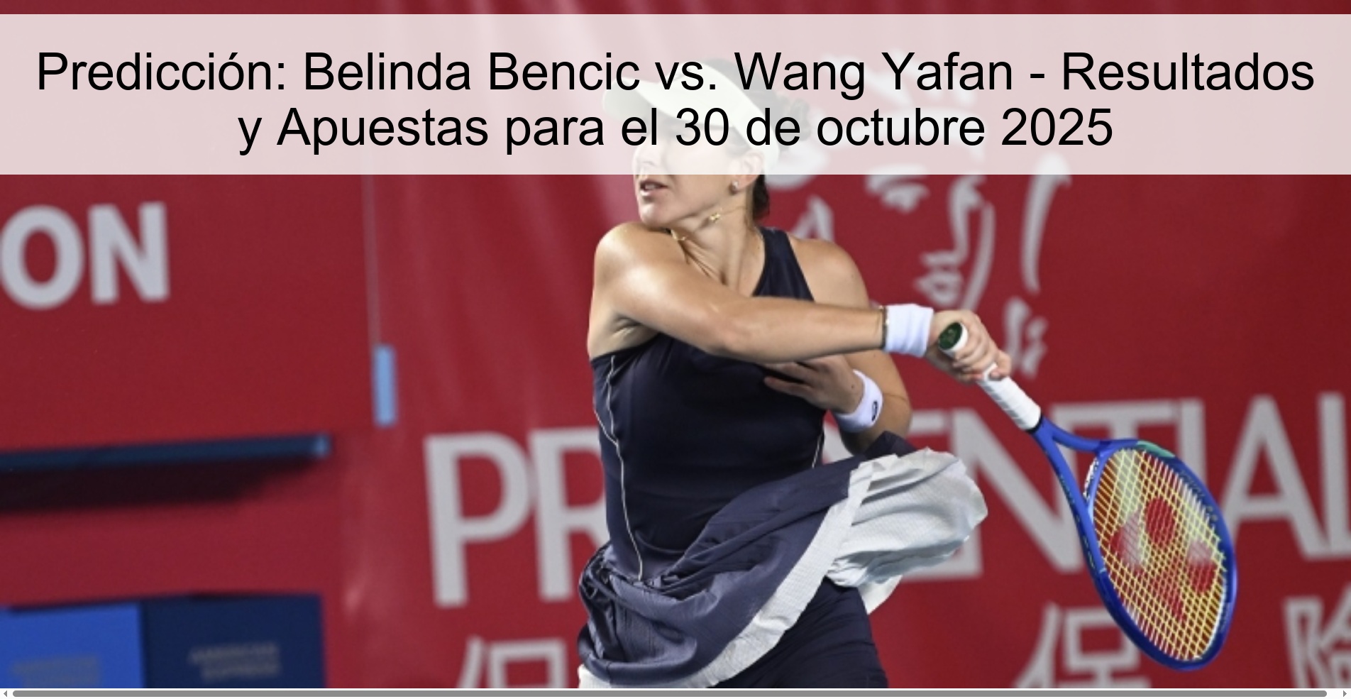 Prediction: Belinda Bencic vs. Wang Yafan - Results and Bets for October 30, 2025