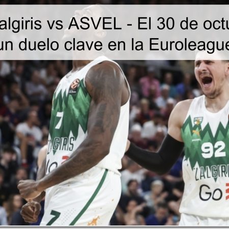 Predicción: Žalgiris vs ASVEL – El 30 de octubre de 2025, un duelo clave en la Euroleague